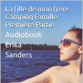 [French] - Camping Famille Première Partie. La fille de mon frère: Érotique Tabou Collection Vol. 4