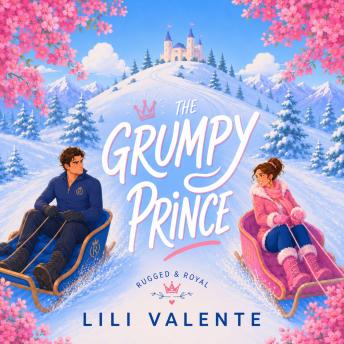 The Grumpy Prince: An Enemies to Lovers Romance