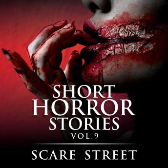 Short Horror Stories Vol. 9: Scary Ghosts, Monsters, Demons, and Hauntings