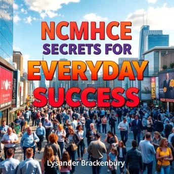 NCMHCE Secrets for Everyday Success: 'Elevate your NCMHCE success with dynamic audio lessons tailored for peak exam performance!'