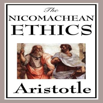The Nicomachean Ethics of Aristotle