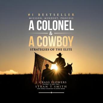 A Colonel & A Cowboy: Mission, Mindset, Process Strategies of the Elite