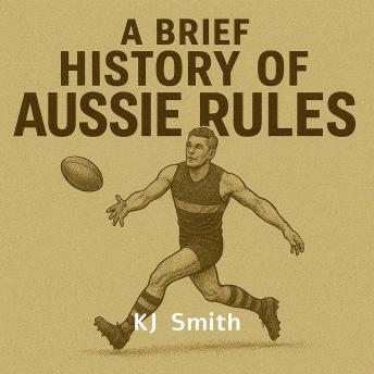 A Brief History of Aussie Rules