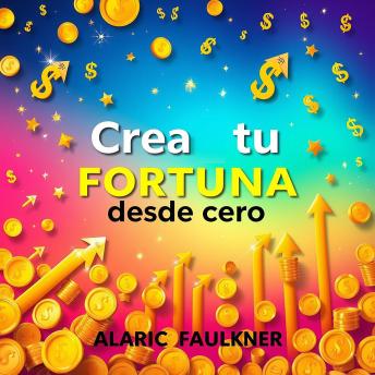 [Spanish] - Crea tu fortuna desde cero: ¡Transforma tu preparación para 'Crea tu fortuna desde cero'! Accede a lecciones de audio poderosas para lograr el éxito.