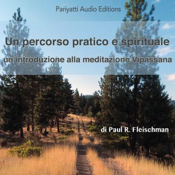 percorso pratico e spirituale: Un’introduzione alla meditazione Vipassana - Giuliana Paganucci