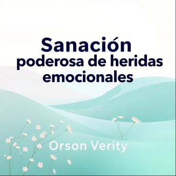[Spanish] - Sanación poderosa de heridas emocionales: ¡Transforma tu preparación para la sanación! Accede a lecciones de audio poderosas para sanar tus heridas emocionales.
