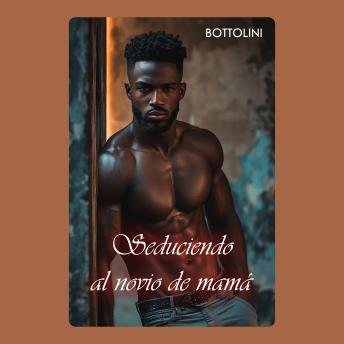 [Spanish] - Seduciendo al novio de mamá: Audiolibro erótico interracial