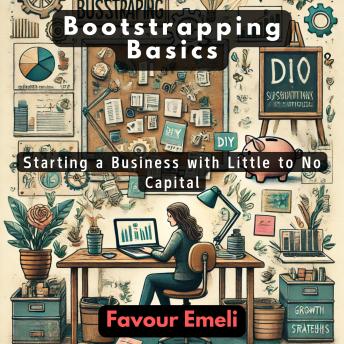 Bootstrapping Basics: Starting a Business with Little to No Capital