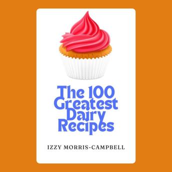 The 100 Greatest Dairy Recipes Cover