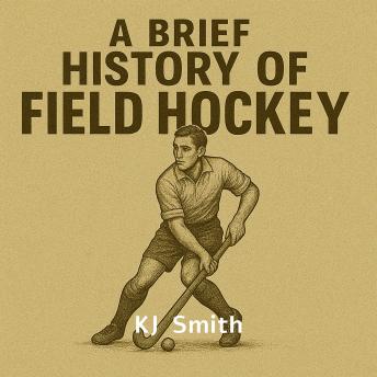 A Brief History of Field Hockey