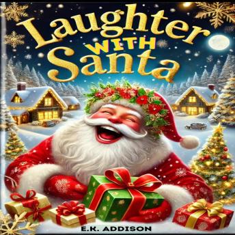 Laughter With Santa: Laughter With Santa: A Collection of Hilarious Christmas Adventures