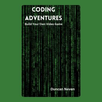Coding Adventures: Build Your Own Video Game