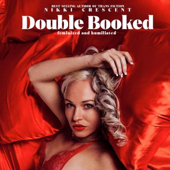 Double Booked: Feminized and Humiliated