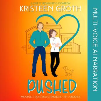 Pushed: A Sweet Small Town Enemies-to-Lovers Romantic Comedy