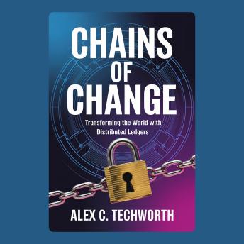 Chains of Change: Transforming the World with Distributed Ledgers