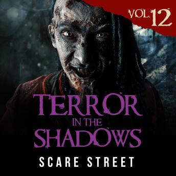 Short Horror Stories: Terror in the Shadows Vol. 12: Scary Ghosts, Paranormal & Supernatural Monsters