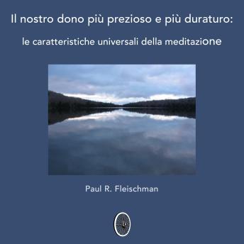 Il nostro dono più prezioso e più duraturo: le caratteristiche universali della meditazione - Paul R. Fleischman