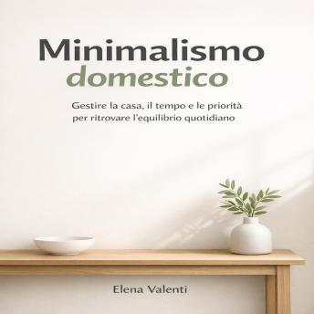 [Italian] - Minimalismo domestico: Le strategie per eliminare il carico mentale