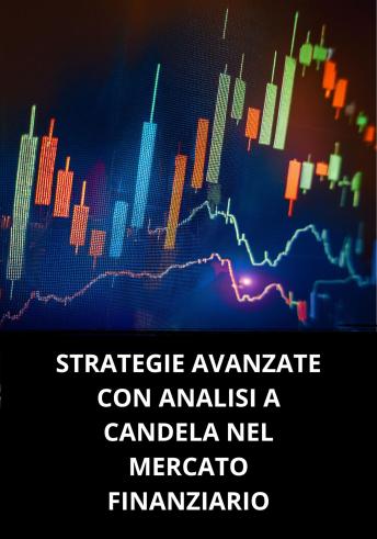 [Italian] - STRATEGIE AVANZATE CON ANALISI A CANDELA NEL MERCATO FINANZIARIO
