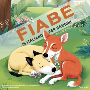 [Italian] - Fiabe in Italiano per Bambini dai 3 ai 5 Anni: Storie Brevi con Valori ed Insegnamenti da Leggere Prima di Dormire per Crescere Felici