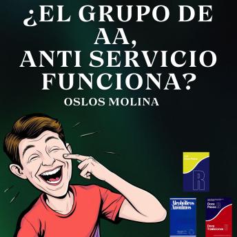 [Spanish] - ¿El Grupo de AA Anti Servicio Funciona?: Vivir Para Servir