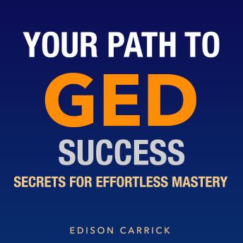 Your Path to GED Success: Secrets for Effortless Mastery: 'Master Your GED Journey! Experience dynamic audio lessons for effortless exam achievement.'