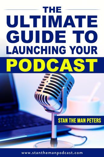 The Ultimate Guide to Launching Your Podcast: Podcasting