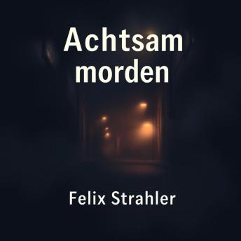 [German] - Achtsam morden in der Dunkelheit: „Optimiere deine Hör-Erfahrung von 'Achtsam morden in der Dunkelheit'! Entdecke fesselnde Audiolektionen für maximale Performance!“