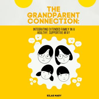 The Grandparent Connection: Integrating Extended Family in a Supportive Way