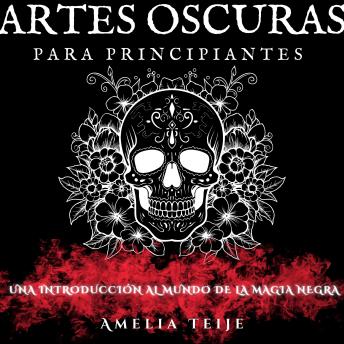 [Spanish] - ARTES OSCURAS PARA PRINCIPIANTES: UNA INTRODUCCIÓN AL MUNDO DE LA MAGIA NEGRA