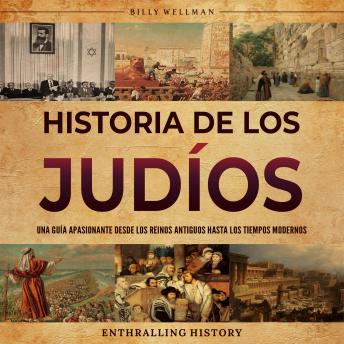 [Spanish] - Historia de los judíos: Una guía apasionante desde los reinos antiguos hasta los tiempos modernos