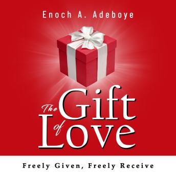 The Gift of Love: Freely Given, Freely Receive