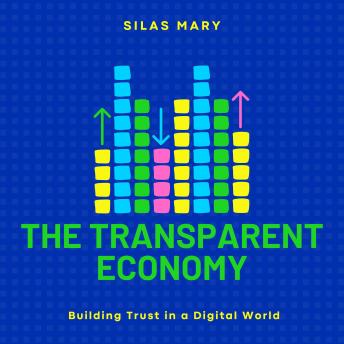The Transparent Economy: Building Trust in a Digital World