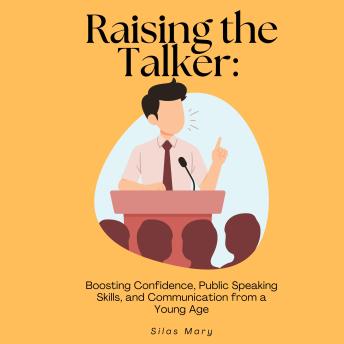 Raising the Talker: Boosting Confidence, Public Speaking Skills, and Communication From a Young Age