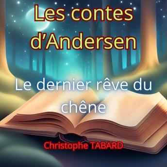 [French] - Le dernier rêve du chêne: Les contes d'Andersen