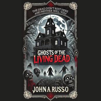 Ghosts of the Living Dead