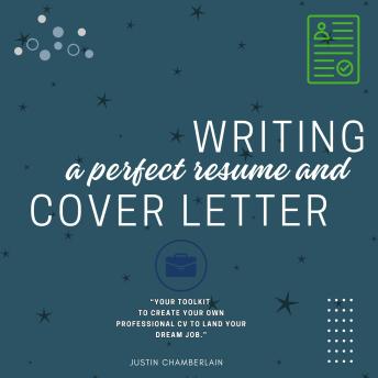 Writing a Perfect Résume and Cover Letter::: “Your Toolkit to Create Your Own Professional CV to Land Your Dream JOB.”