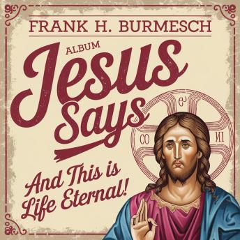 Jesus Says: 'And this is Life Eternal!