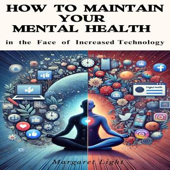 How to Maintain Your Mental Health in the Face of Increased Technology