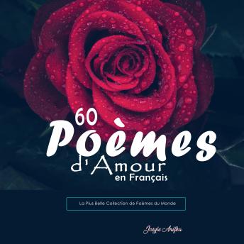 [French] - 60 Poèmes d'Amour en Français: La Plus Belle Collection de Poèmes du Monde