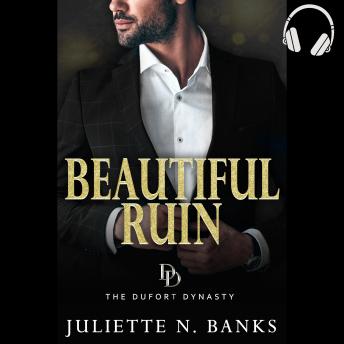 Beautiful Ruin: Steamy Billionaire Romance (Dufort Dynasty)