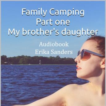 Family Camping Part one. My brother's daughter: Erotic Taboo Collection