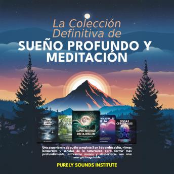 [Spanish] - La colección definitiva de sueño profundo y meditación: Una experiencia de audio completa 5 en 1 con ondas delta, ritmos binaurales y sonidos de la naturaleza para dormir más profundamente, reducir el estrés y despertar con una energía imparable