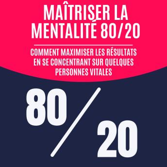 [French] - Maîtriser la mentalité 80/20: Comment maximiser les résultats en se concentrant sur quelques personnes vitales