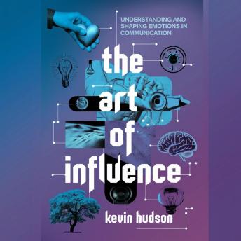 The Art of Influence:: Understanding and Shaping Emotions in Communication