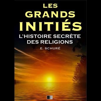 [French] - Les Grands Initiés. L'Histoire Secrète des Religions.