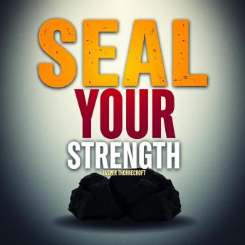 SEAL-Your-Strength: Train Like a Warrior and Unleash Your Power!: 'Elevate your training with powerful audio lessons designed to help you conquer challenges and unleash your inner warrior!'