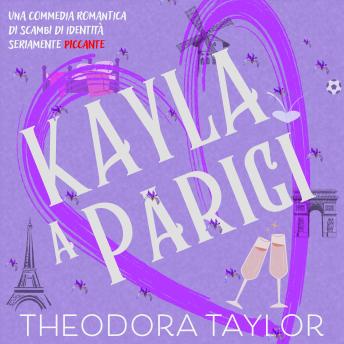 [Italian] - Kayla a Parigi!: Una commedia romantica di scambi di identità seriamente picante