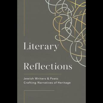 Literary Reflections: Jewish Writers & Poets Crafting Narratives of Heritage
