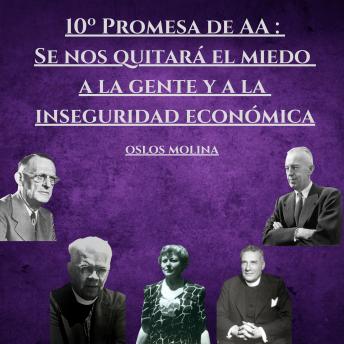 [Spanish] - 10º Promesa de AA : Se nos quitará el miedo a la gente y a la inseguridad económica: Temas Espirituales